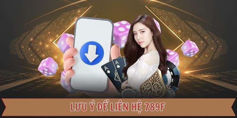 Các điểm cần đặc biệt chú ý khi liên lạc với nhà cái