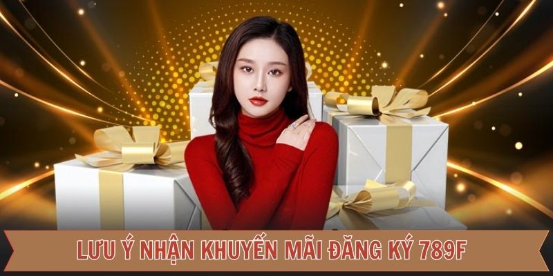Những chú ý hội viên nên biết khi nhận khuyến mãi 789F