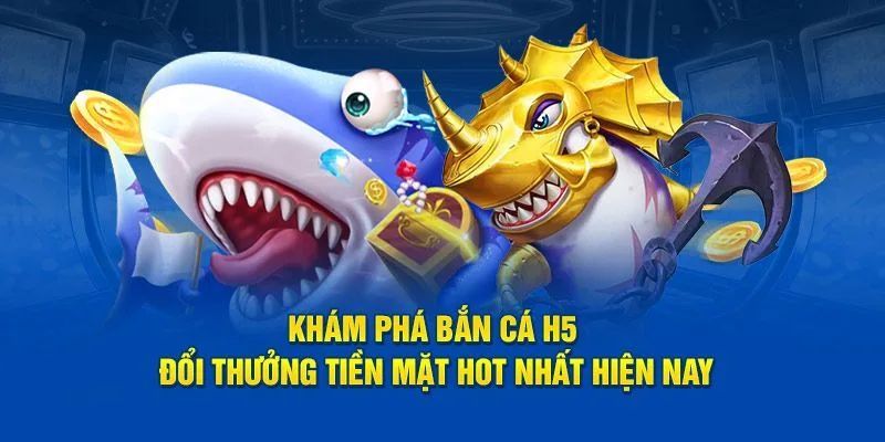 Khái quát chung về game bắn cá H5 tại 789F