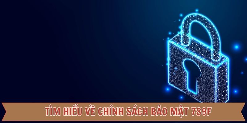 Tổng thể về chính sách bảo mật