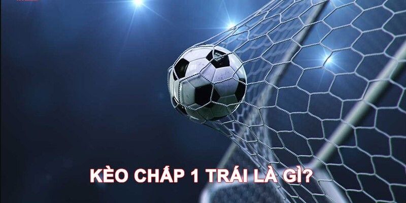 Tìm hiểu khái niệm chấp 1 trái trong chơi độ