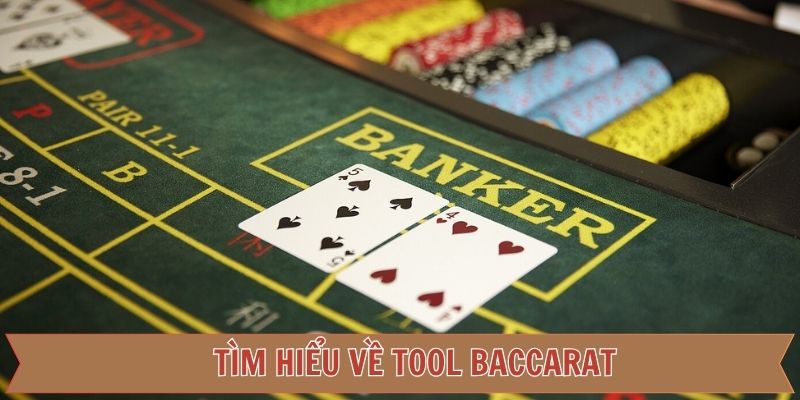 Khái quát về tool Baccarat cần nắm
