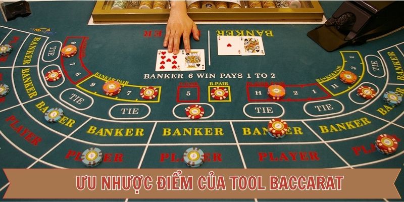 Tìm hiểu về ưu và nhược điểm mà tool Baccarat mang lại