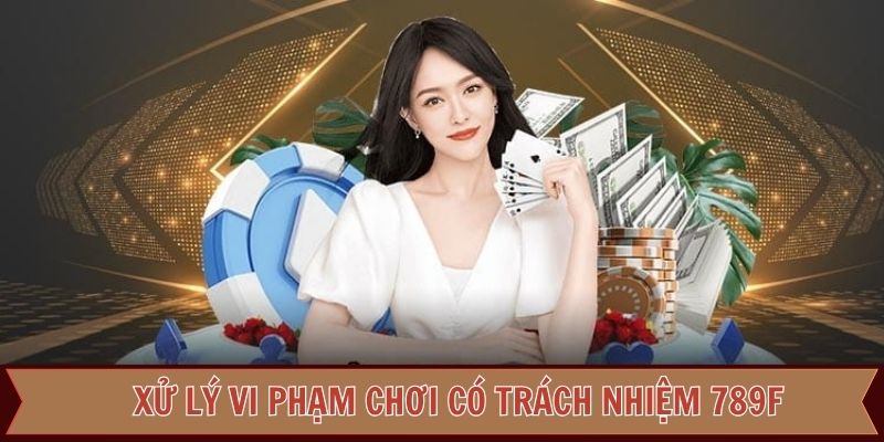 Hình phạt vi phạm chính sách chơi có trách nhiệm
