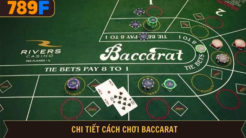 Tìm hiểu chi tiết quy tắc đánh bài Baccarat chuẩn nhất
