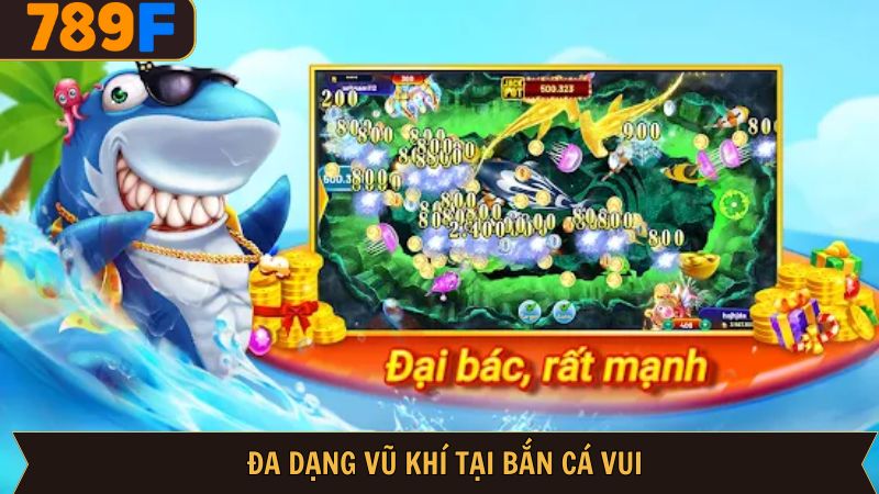 Bắn cá vui nổi trội với kho tàng vũ khí đồ sộ