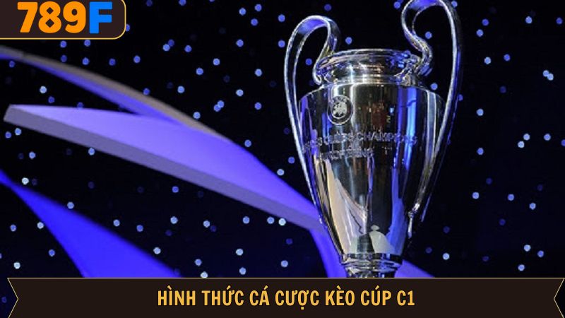 Cách thức đặt cược kèo Cúp C1 đẳng cấp nhất