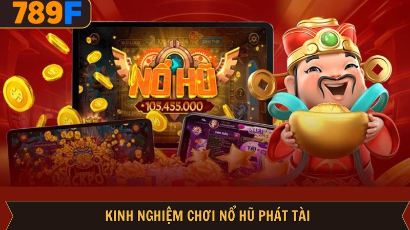 Một số mẹo đem lại hiệu quả khi quay hũ phát tài