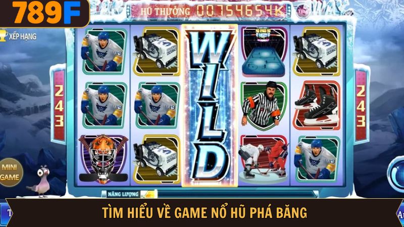 Khái quát chung về nổ hũ phá băng của 789F