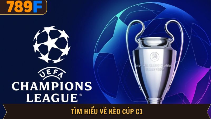 Giới thiệu sơ lược về loại hình kèo cược Cúp C1