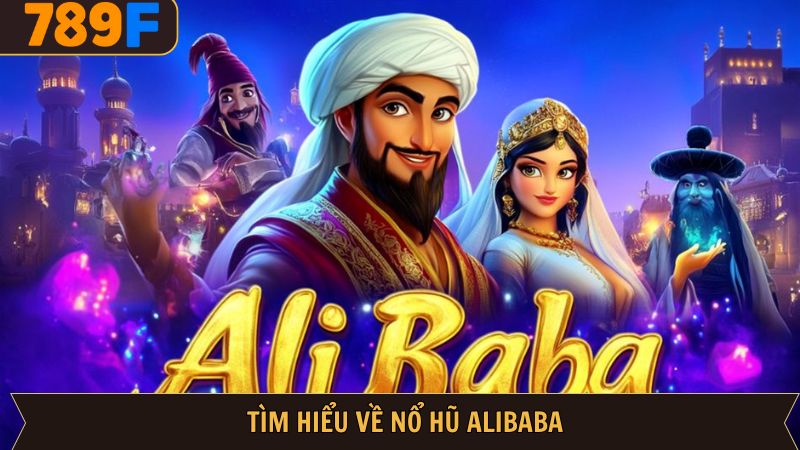Khám phá bao quát về game nổ hũ Alibaba