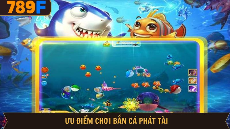 Ưu điểm hấp dẫn khi thành viên chơi bắn cá phát tài