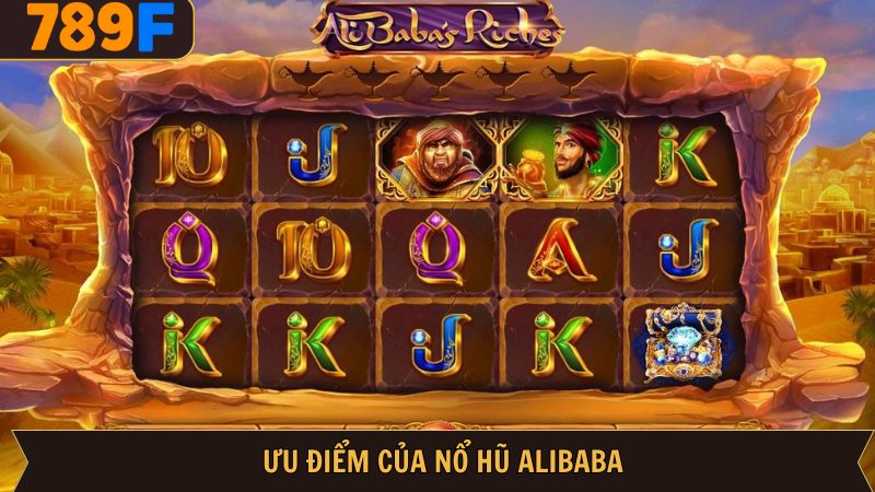 Nổ hũ Alibaba sở hữu nhiều ưu điểm đáng khen ngợi