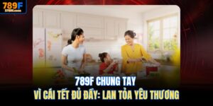 789F chung tay vì cái tết đủ đầy