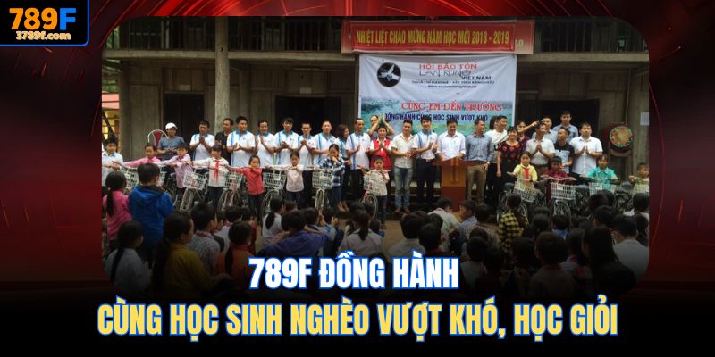 789F đồng hành cùng học sinh nghèo vượt khó
