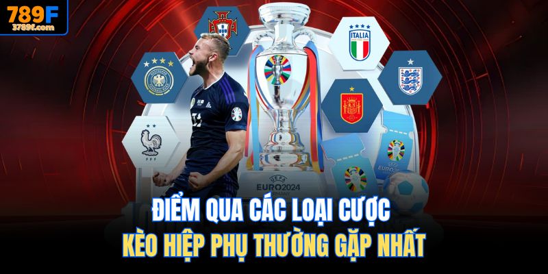 Điểm qua các loại cược kèo hiệp phụ thường gặp nhất