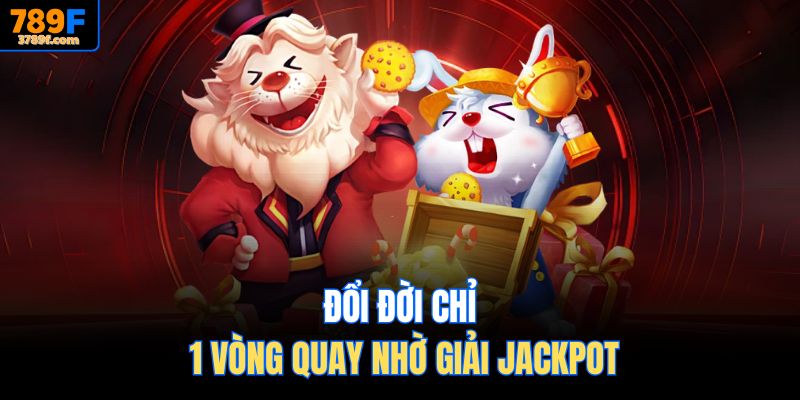 Đổi đời chỉ 1 vòng quay nhờ giải jackpot