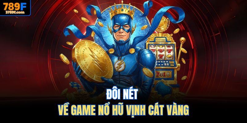 Đôi nét về game nổ hũ vịnh cát vàng