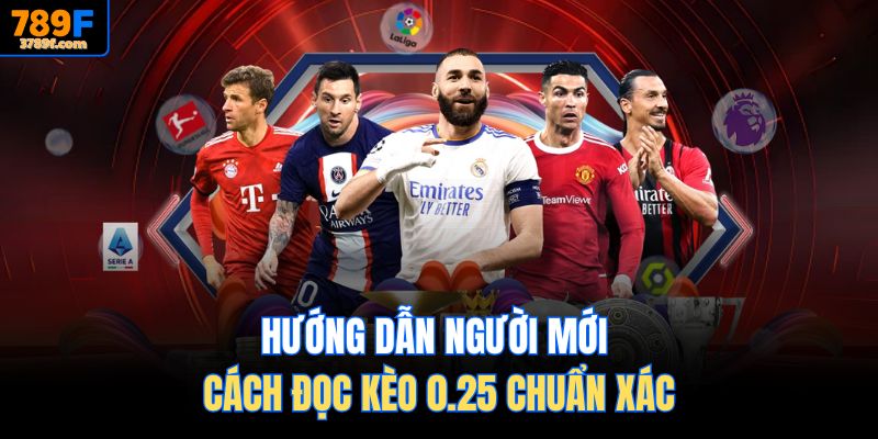 Hướng dẫn người mới cách đọc kèo 0.25 chuẩn xác