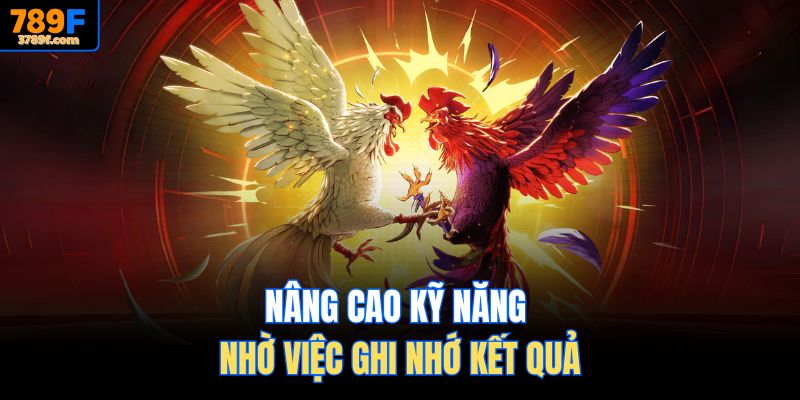 Nâng cao kỹ năng nhờ việc ghi nhớ kết quả