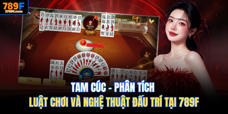 Tam Cúc – Phân Tích Luật Chơi Và Nghệ Thuật Đấu Trí Tại 789F