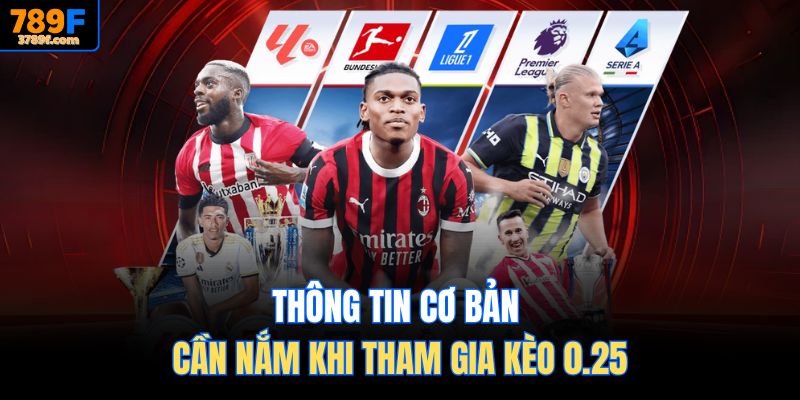 Thông tin cơ bản cần nắm khi tham gia kèo 0.25